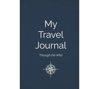 My Travel Journal: Through the Wild - For Boys