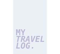 MY TRAVEL LOG: 20 Trips Memory Book with World Map Index, Modular Layouts for Short & Long Travels