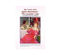 My Travels With Agnes Moorehead - The Lavender Lady