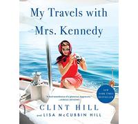 My Travels with Mrs. Kennedy by Lisa McCubbin Hill Lisa McCubbin Hill (Auteur)