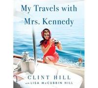 My Travels with Mrs. Kennedy