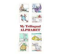 My Trilingual Alphabet: Animal-filled adventure thru English, Russian and French