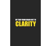 My Trip From Brain Rot To Clarity: Funny, Self-Discovery, Inspiring, Sarcastic Notebook; Travel And Self-Reflection Journal; Empowering Tool For ... Perfect notebook For School, College or Work