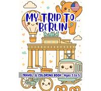 MY TRIP TO… BERLIN - Coloring Book for Kids Ages 3-5.: A Travel Activity Book for Preschoolers That Encourages Creativity and Learning