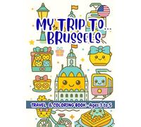 MY TRIP TO… BRUSSELS - Coloring Book for Kids Ages 3-5.: A Travel Activity Book for Preschoolers That Encourages Creativity and Learning