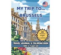 MY TRIP TO... BRUSSELS - Coloring Book with Famous Landmarks and Fun Facts (Ages 6-11)