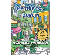 MY TRIP TO... DUBLIN - Coloring Book with Famous Landmarks and Fun Facts (Ages 6-11)