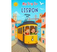 My Trip To Lisbon: A Fun Travel Journal & Activity Book for Young Adventurers to Discover and Remember Their Trip