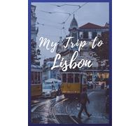 My Trip To Lisbon: NoteBook 6x9 Ruled Lined 120 Pages Trip traveler log book, Travel dairy, Let your adventure begin!