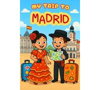 My Trip To Madrid: A Kid's Activity & Personal Travel Journal To Note Down Their Trip Moments