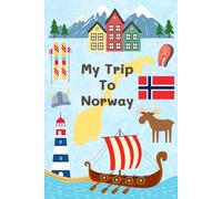 My Trip To Norway: A Kid's Activity and Travel Journal To Document Every Moments Of Their Trip