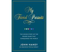My Trivial Pursuits The Inside Story of the Board Game That Conquered the World - John Haney - Sutherland House - ebook (ePub) - Livre