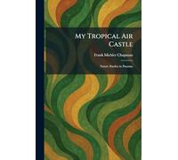 My Tropical Air Castle: Nature Studies in Panama