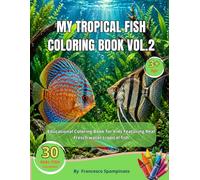 My Tropical Fish ColorinG Book V.2: Educational Coloring Book for Kids Featuring Real Fresh water tropical fish