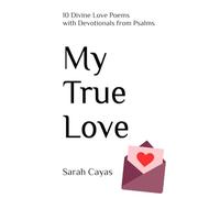 My True Love: 10 Divine Love Poems with Devotionals from Psalms