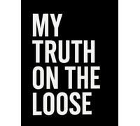 My Truth on the Loose: A Journal for Self-Reflection, Empowerment, and Gratitude