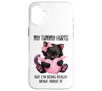 My Tummy Hurts But I'm Being Really Brave About It Funny Cat Coque pour iPhone 16 Plus