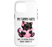 My Tummy Hurts But I'm Being Really Brave About It Funny Cat Coque pour iPhone 16 Pro Max