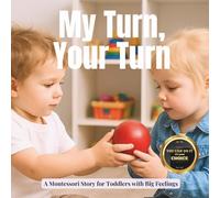 My Turn, Your Turn: A Story about Sharing: A gentle Montessori story about waiting, wanting and playing together
