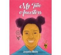 My Two Ancestors by Jacquelyn Mosley Jacquelyn Mosley (Auteur)
