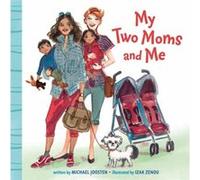 My Two Moms and Me by Michael Joosten Michael Joosten (Auteur)
