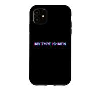 My Type is Men Gay Pride LGBTQ Rainbow Humor Statement Coque pour iPhone 11