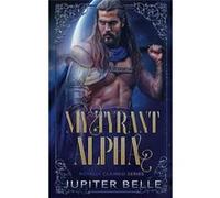 My Tyrant Alpha - Jupiter Belle - Amazon Digital Services LLC KDP - Livre en Anglais Jupiter BelleJupiter Belle (Auteur)