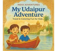 My Udaipur Adventure Travel and Coloring Fun for Kids: A Fun Travel Coloring Journey Through India’s City of Lakes!
