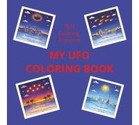 MY UFO COLORING BOOK: Stress Relief Coloring Book for Adults, Kids and Teen | Fun Designs for Relaxation Featuring UFO Sightings From Around The ... Fun and Enjoyable | Share Will All.