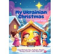My Ukrainian Christmas Color Book: Saint Nicholas Day, Koliada, Didukh, Vertep, Carols - color them all !