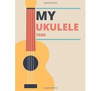 My Ukulele Tabs: Blank Notebook With Tabs, Staff Paper.