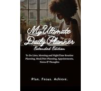 My Ultimate Daily Planner - Extended Version: Take Control Of Your Life!