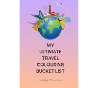 My Ultimate Travel Colouring Bucket List: including 195 countries