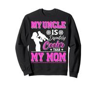 My Uncle Is Definitely Cooler Than My Mom Cute Mom's Neveu Sweatshirt