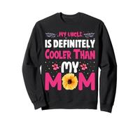 My Uncle Is Definitely Cooler Than My Mom Cute Mom's Neveu Sweatshirt
