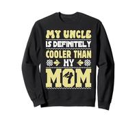 My Uncle Is Definitely Cooler Than My Mom Cute Mom's Neveu Sweatshirt