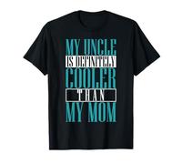 My Uncle Is Definitely Cooler Than My Mom T-Shirt