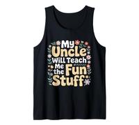My Uncle Will Teach Me The Fun Stuff Ambiances fraîches Débardeur