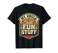 My Uncle Will Teach Me The Fun Stuff Ambiances fraîches |- T-Shirt