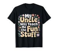 My Uncle Will Teach Me The Fun Stuff Ambiances fraîches T-Shirt