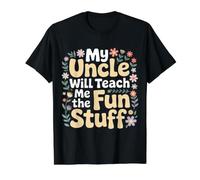 My Uncle Will Teach Me The Fun Stuff Ambiances fraîches T-Shirt Graphique avec Valeur