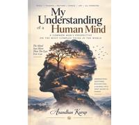 My Understanding of a Human Mind: A Common Man's Prespective on the Most Complex Thing in the World