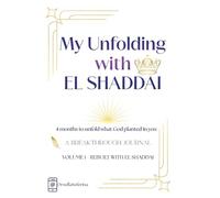 My Unfolding with El Shaddai: Volume 1 - Rebuilt with El Shaddai