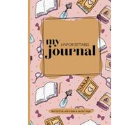 My Unforgettable Journal: Don't let it fret, write it down so you don't forget