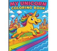 My UNICORN Coloring Book: Magical Illustrations for Kids with Rainbows, Clouds, and Enchanted Adventures. Activity book.: Magical creatures, cute unicorns, kawaii coloring book