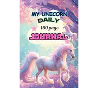 My Unicorn Daily 160 page Journal: Life Happenings, Goals & Intentions, Mood, Creativity, Reflections