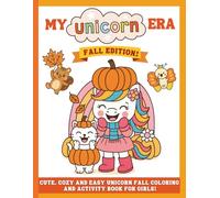 My Unicorn Era Fall Edition: Cute, Cozy and Easy Unicorn Fall Coloring and Activity Book for Girls with positive affirmations, Dot to Dot, Mazes, and Keepsake reflective pages and more