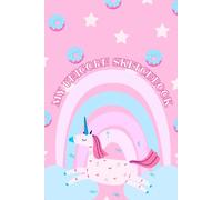 My Unicorn Sketchbook: Cute Notebook and Journal for Girls with Blank Pages, Perfect for Notes, Sketching, Journal, Doodling and School Exercises