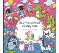 My Unique Alphabet Coloring Book: Fun, Playful, and Imaginative Letters for Kids Ages 3-8 - Learn, Color, and Explore a World of Unique ABC Adventures!(Kids Ages 3-8)