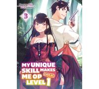 My Unique Skill Makes Me Op Even At Level 1 Vol 3 (Light Novel)